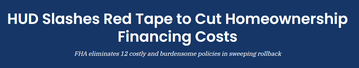 HUD Slashes Red Tape to Cut Homeownership Financing Costs HUD Slashes Red Tape to Cut Homeownership Financing Costs
