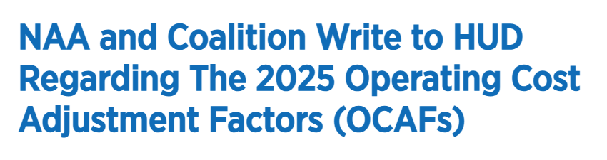 NAA and Coalition Write to HUD Regarding The 2025 Operating Cost Adjustment Factors (OCAFs) NAA and Coalition Write to HUD Regarding The 2025 Operating Cost Adjustment Factors (OCAFs)